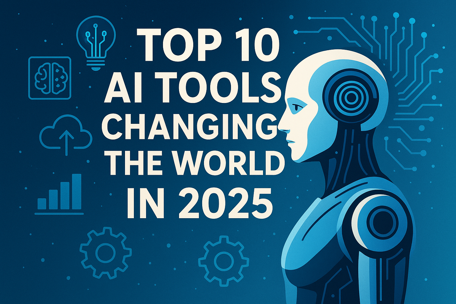 Top 10 AI Tools | Best AI tools 2025 | Artificial intelligence innovationsFuture of AI technology | AI transformation 2025